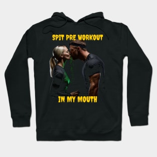 Spit pre workout in my mouth Hoodie